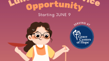Lunch Time Service Opportunity at Grace Centers of Hope starting June 9