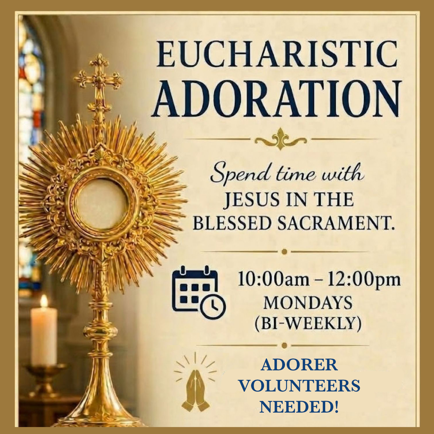 Eucharistic Adoration. Spend time with Jesus in the Blessed Sacrament.
